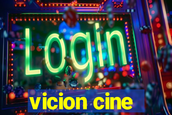 vicion cine